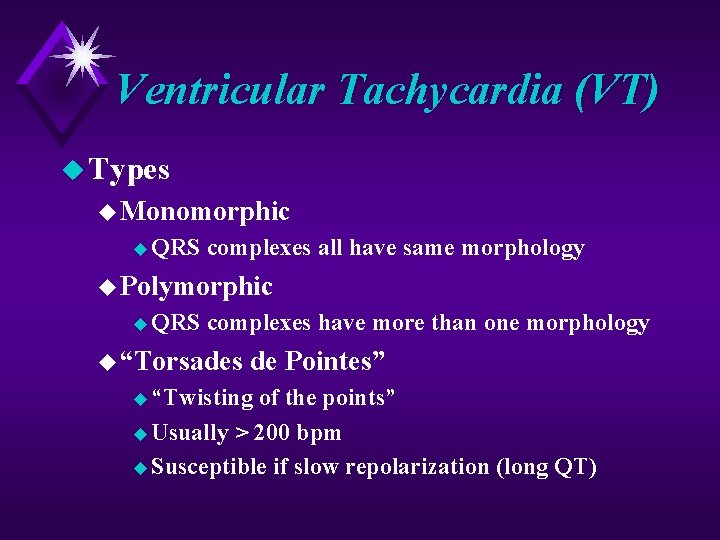 Ventricular Tachycardia (VT) u Types u Monomorphic u QRS complexes all have same morphology