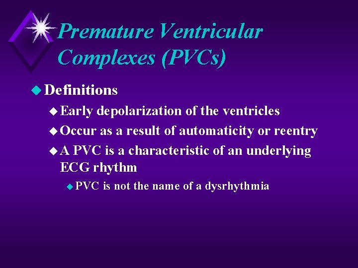 Premature Ventricular Complexes (PVCs) u Definitions u Early depolarization of the ventricles u Occur