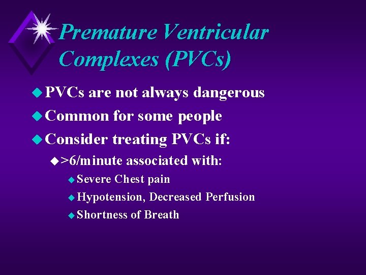 Premature Ventricular Complexes (PVCs) u PVCs are not always dangerous u Common for some