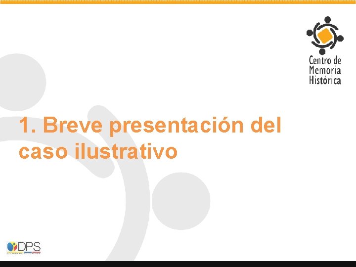 1. Breve presentación del caso ilustrativo 1. Breve presentación del caso ilustrativo