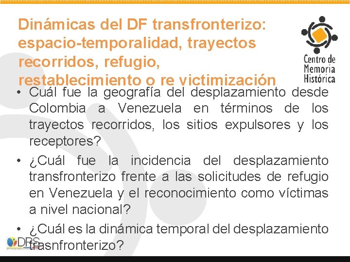 Dinámicas del DF transfronterizo: espacio-temporalidad, trayectos recorridos, refugio, restablecimiento o re victimización • Cuál