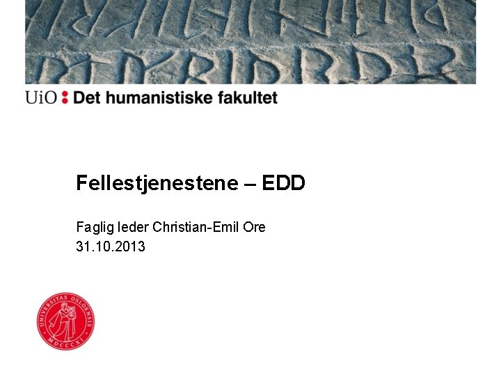 Fellestjenestene – EDD Faglig leder Christian-Emil Ore 31. 10. 2013 