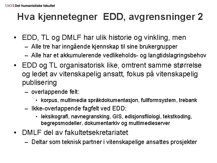 Hva kjennetegner EDD, avgrensninger 2 • EDD, TL og DMLF har ulik historie og