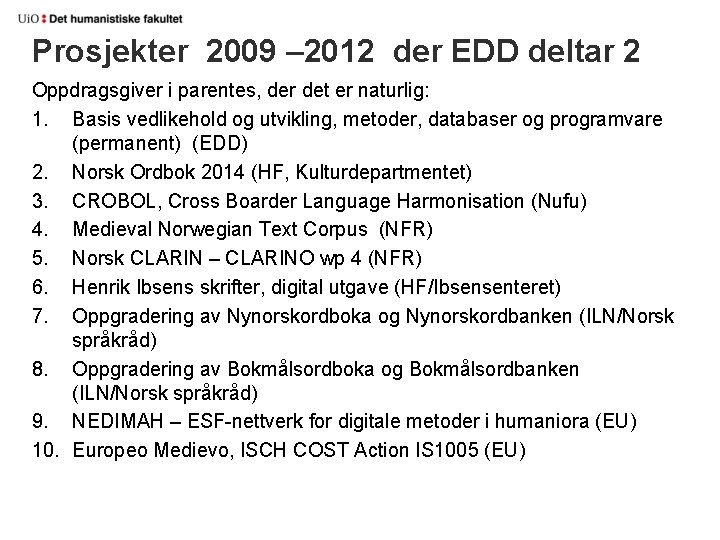 Prosjekter 2009 – 2012 der EDD deltar 2 Oppdragsgiver i parentes, der det er