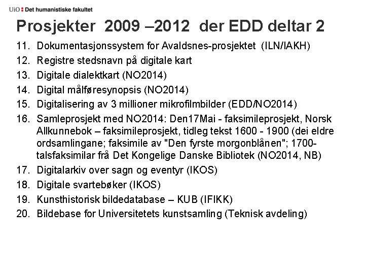 Prosjekter 2009 – 2012 der EDD deltar 2 11. 12. 13. 14. 15. 16.