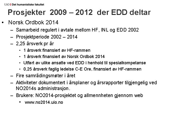 Prosjekter 2009 – 2012 der EDD deltar • Norsk Ordbok 2014 – Samarbeid regulert