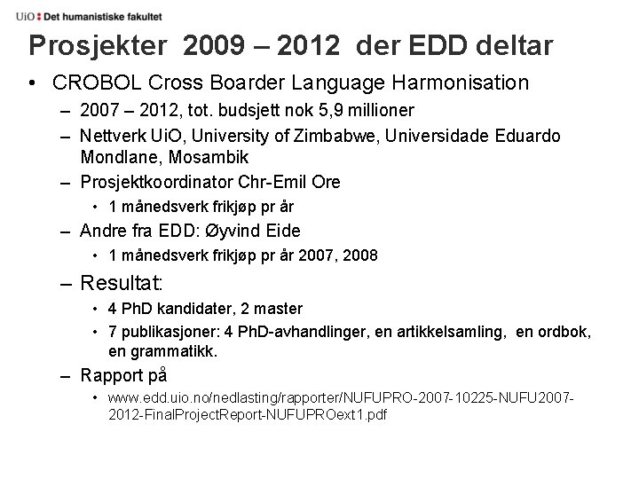Prosjekter 2009 – 2012 der EDD deltar • CROBOL Cross Boarder Language Harmonisation –