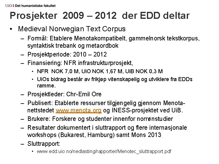 Prosjekter 2009 – 2012 der EDD deltar • Medieval Norwegian Text Corpus – Formål: