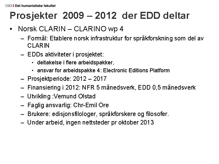 Prosjekter 2009 – 2012 der EDD deltar • Norsk CLARIN – CLARINO wp 4