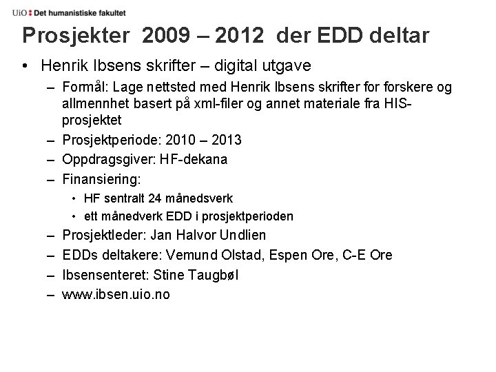 Prosjekter 2009 – 2012 der EDD deltar • Henrik Ibsens skrifter – digital utgave