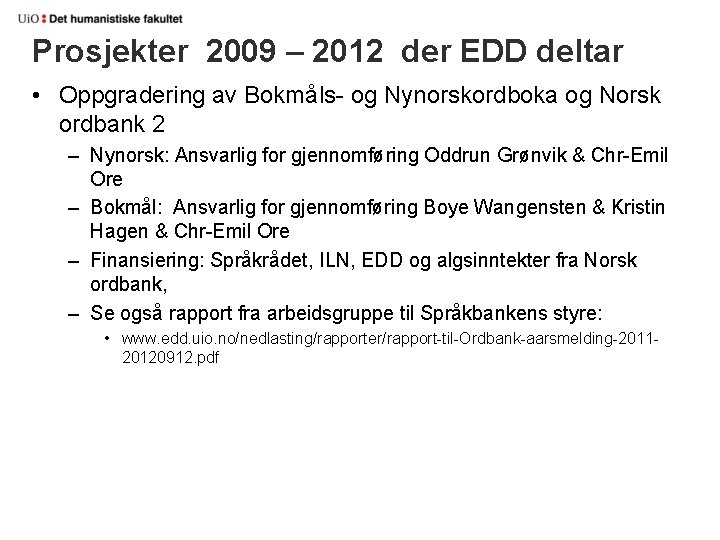 Prosjekter 2009 – 2012 der EDD deltar • Oppgradering av Bokmåls- og Nynorskordboka og