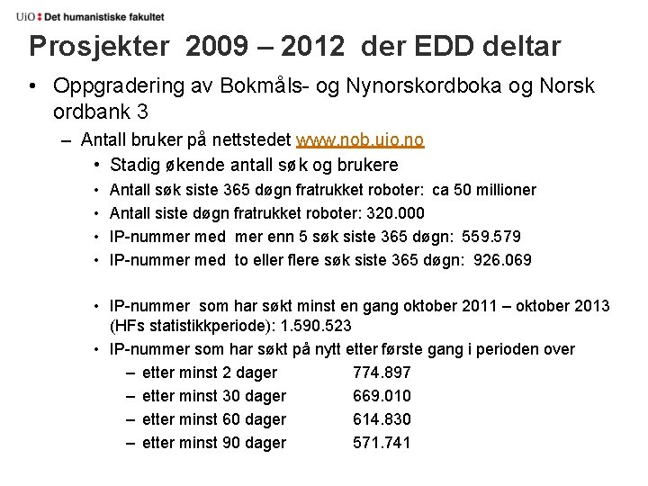 Prosjekter 2009 – 2012 der EDD deltar • Oppgradering av Bokmåls- og Nynorskordboka og