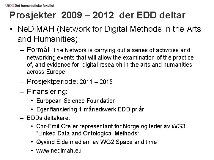 Prosjekter 2009 – 2012 der EDD deltar • Ne. Di. MAH (Network for Digital