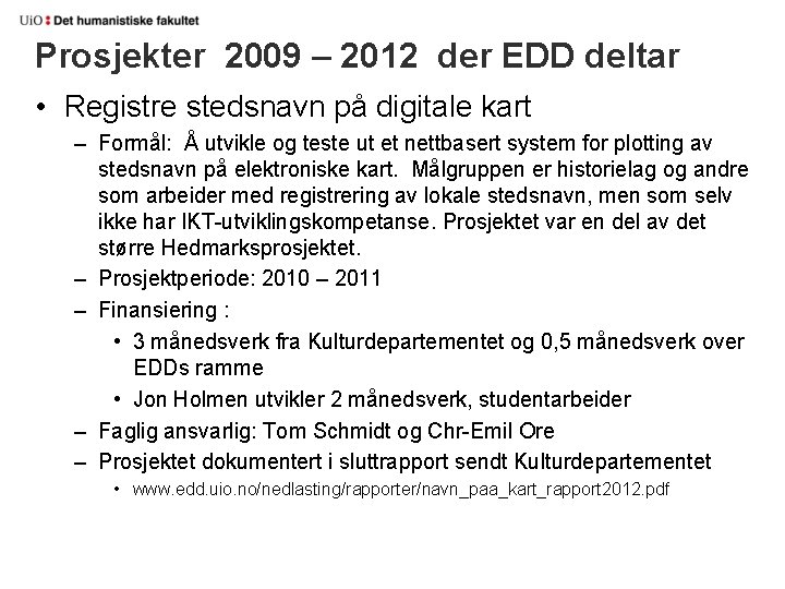 Prosjekter 2009 – 2012 der EDD deltar • Registre stedsnavn på digitale kart –