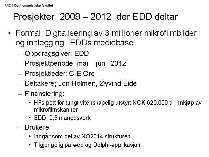 Prosjekter 2009 – 2012 der EDD deltar • Formål: Digitalisering av 3 millioner mikrofilmbilder