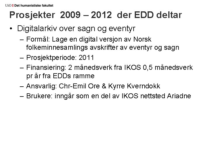 Prosjekter 2009 – 2012 der EDD deltar • Digitalarkiv over sagn og eventyr –