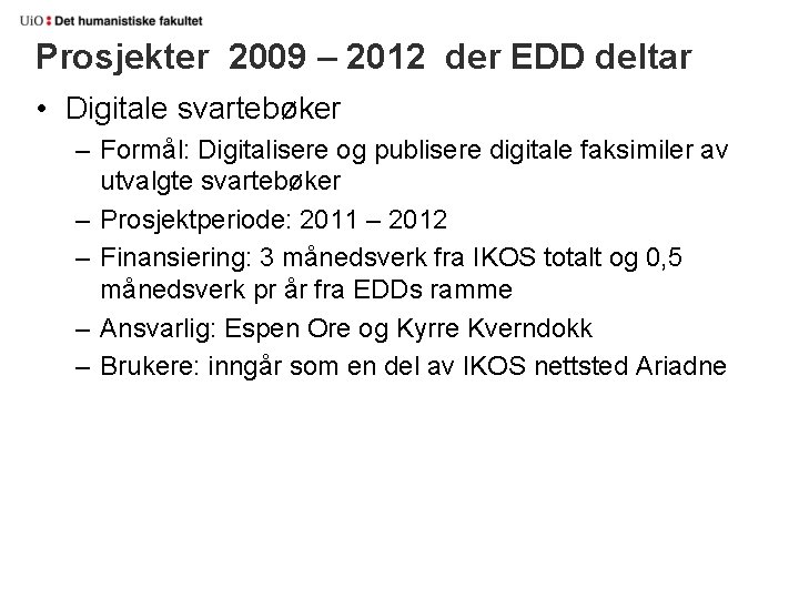 Prosjekter 2009 – 2012 der EDD deltar • Digitale svartebøker – Formål: Digitalisere og