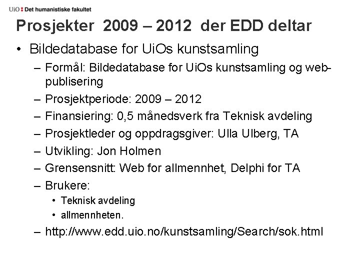 Prosjekter 2009 – 2012 der EDD deltar • Bildedatabase for Ui. Os kunstsamling –