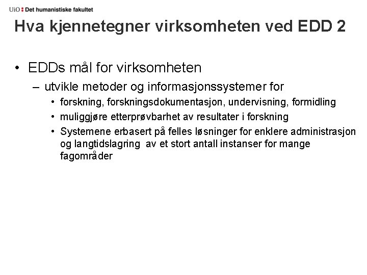 Hva kjennetegner virksomheten ved EDD 2 • EDDs mål for virksomheten – utvikle metoder