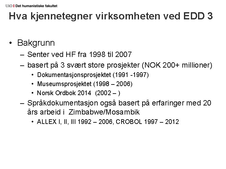 Hva kjennetegner virksomheten ved EDD 3 • Bakgrunn – Senter ved HF fra 1998