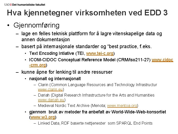 Hva kjennetegner virksomheten ved EDD 3 • Gjennomføring – lage en felles teknisk plattform