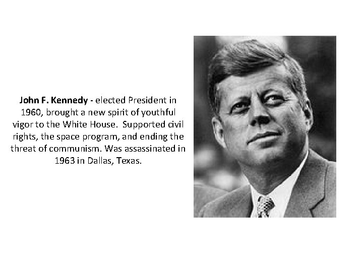 John F. Kennedy - elected President in 1960, brought a new spirit of youthful