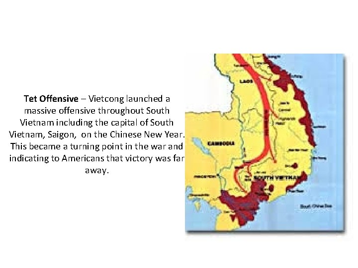 Tet Offensive – Vietcong launched a massive offensive throughout South Vietnam including the capital