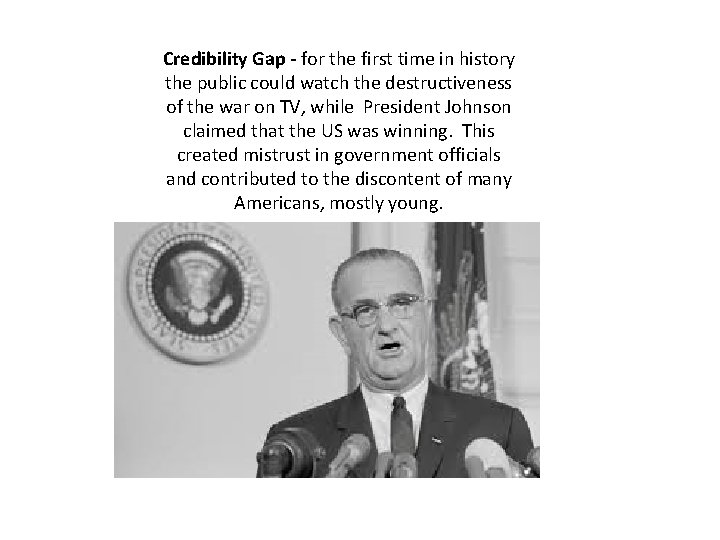 Credibility Gap - for the first time in history the public could watch the