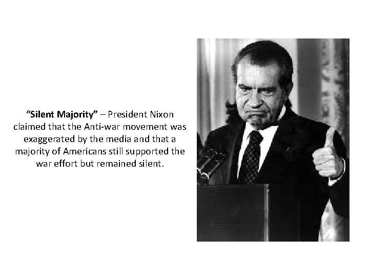 “Silent Majority” – President Nixon claimed that the Anti-war movement was exaggerated by the