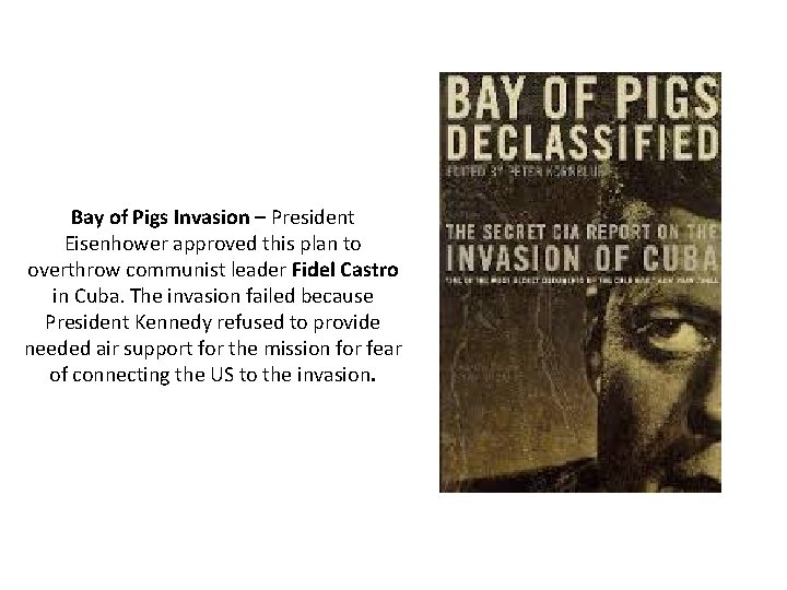 Bay of Pigs Invasion – President Eisenhower approved this plan to overthrow communist leader