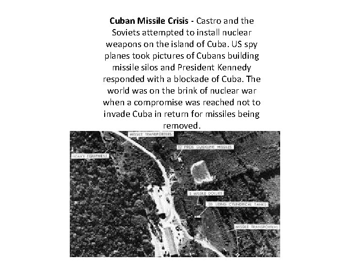 Cuban Missile Crisis - Castro and the Soviets attempted to install nuclear weapons on