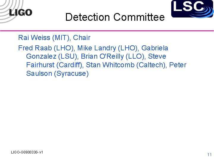 Detection Committee Rai Weiss (MIT), Chair Fred Raab (LHO), Mike Landry (LHO), Gabriela Gonzalez