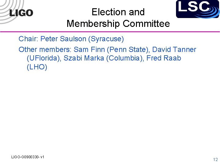 Election and Membership Committee Chair: Peter Saulson (Syracuse) Other members: Sam Finn (Penn State),