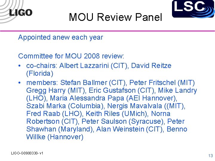 MOU Review Panel Appointed anew each year Committee for MOU 2008 review: • co-chairs: