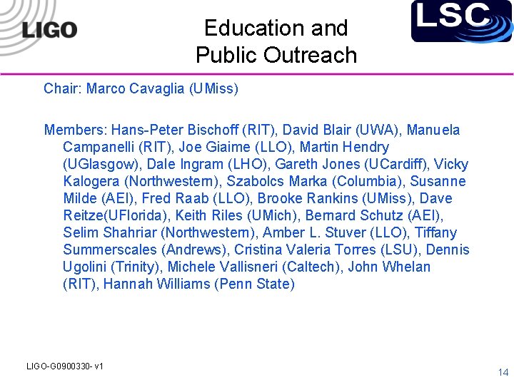 Education and Public Outreach Chair: Marco Cavaglia (UMiss) Members: Hans-Peter Bischoff (RIT), David Blair