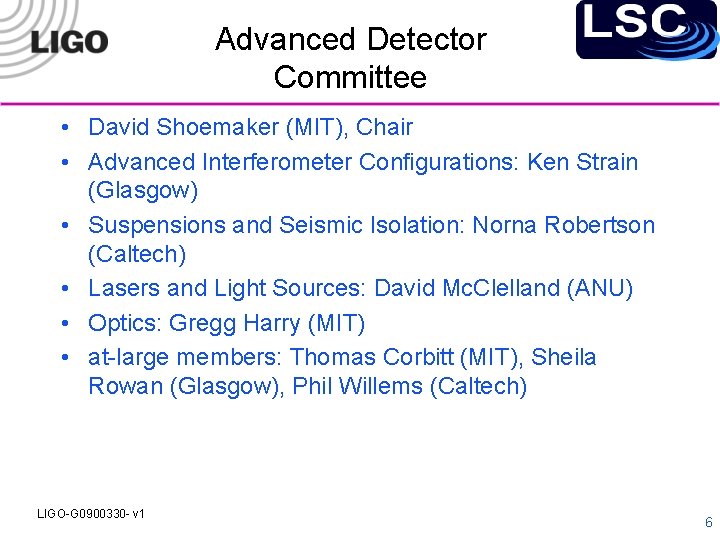 Advanced Detector Committee • David Shoemaker (MIT), Chair • Advanced Interferometer Configurations: Ken Strain