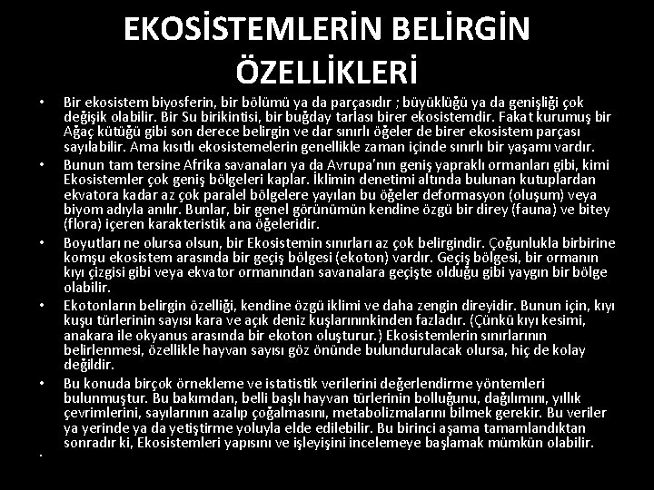  • • • EKOSİSTEMLERİN BELİRGİN ÖZELLİKLERİ Bir ekosistem biyosferin, bir bölümü ya da