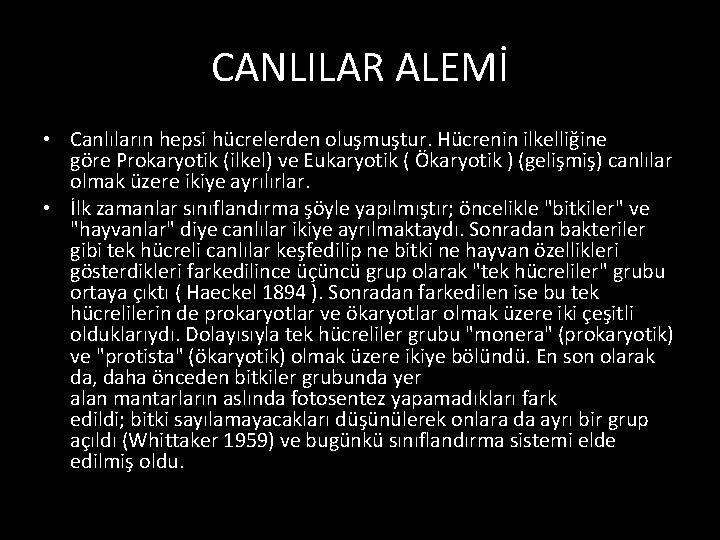 CANLILAR ALEMİ • Canlıların hepsi hücrelerden oluşmuştur. Hücrenin ilkelliğine göre Prokaryotik (ilkel) ve Eukaryotik