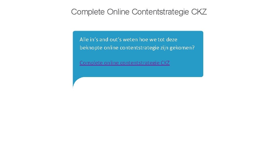 Complete Online Contentstrategie CKZ Alle in’s and out’s weten hoe we tot deze beknopte