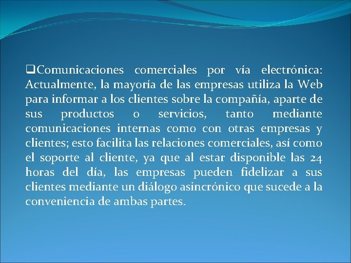 q. Comunicaciones comerciales por vía electrónica: Actualmente, la mayoría de las empresas utiliza la