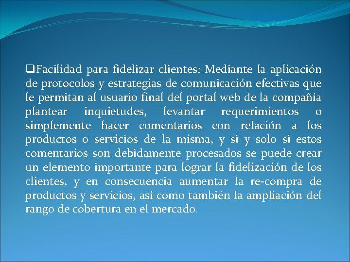 q. Facilidad para fidelizar clientes: Mediante la aplicación de protocolos y estrategias de comunicación