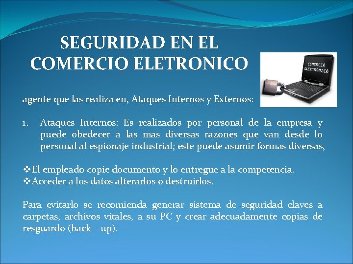 SEGURIDAD EN EL COMERCIO ELETRONICO agente que las realiza en, Ataques Internos y Externos: