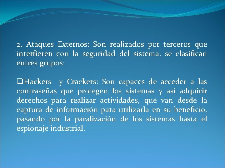 2. Ataques Externos: Son realizados por terceros que interfieren con la seguridad del sistema,