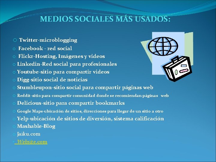 MEDIOS SOCIALES MÁS USADOS: o Twitter-microblogging o Facebook - red social o Flickr-Hosting, Imágenes