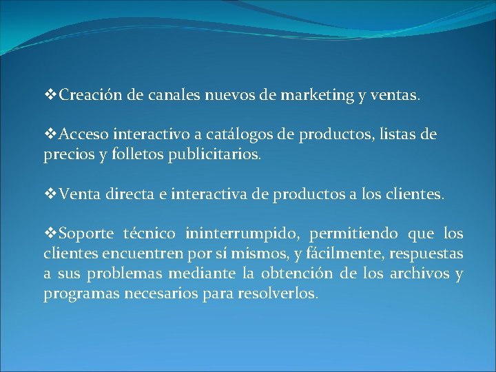 v. Creación de canales nuevos de marketing y ventas. v. Acceso interactivo a catálogos