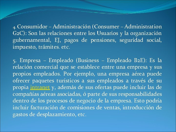 4. Consumidor – Administración (Consumer – Administration G 2 C): Son las relaciones entre