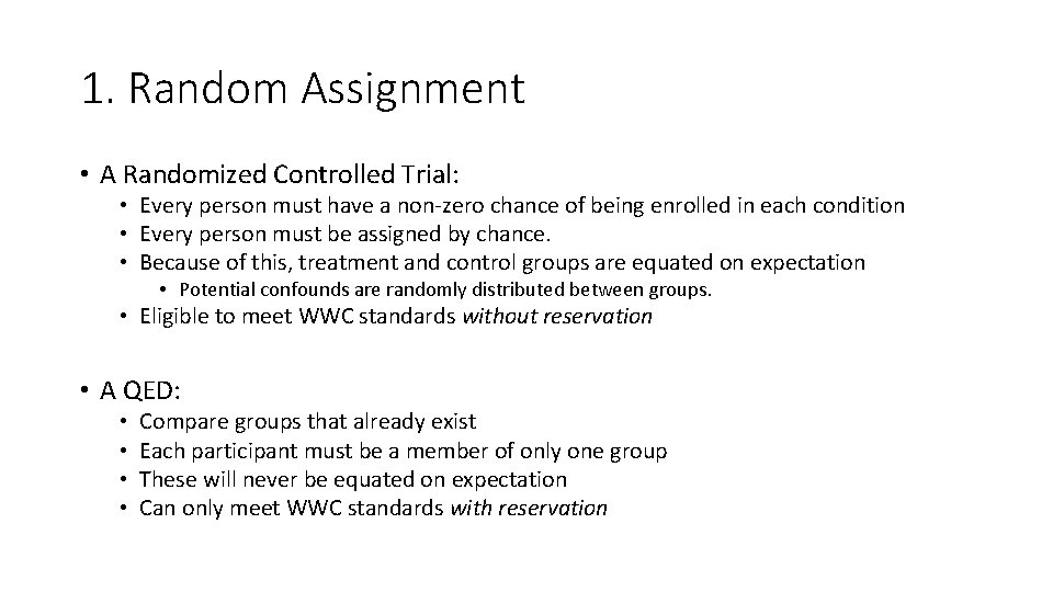 1. Random Assignment • A Randomized Controlled Trial: • Every person must have a