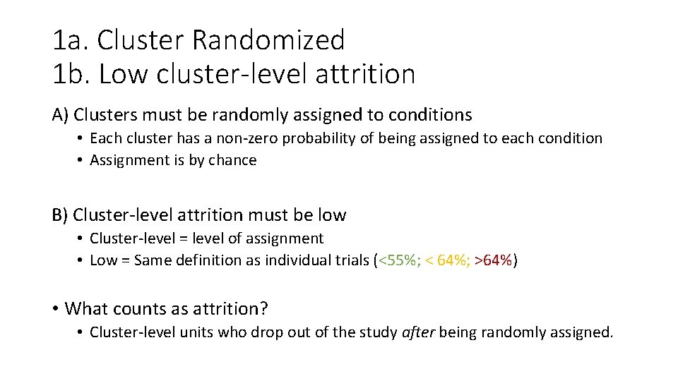 1 a. Cluster Randomized 1 b. Low cluster-level attrition A) Clusters must be randomly