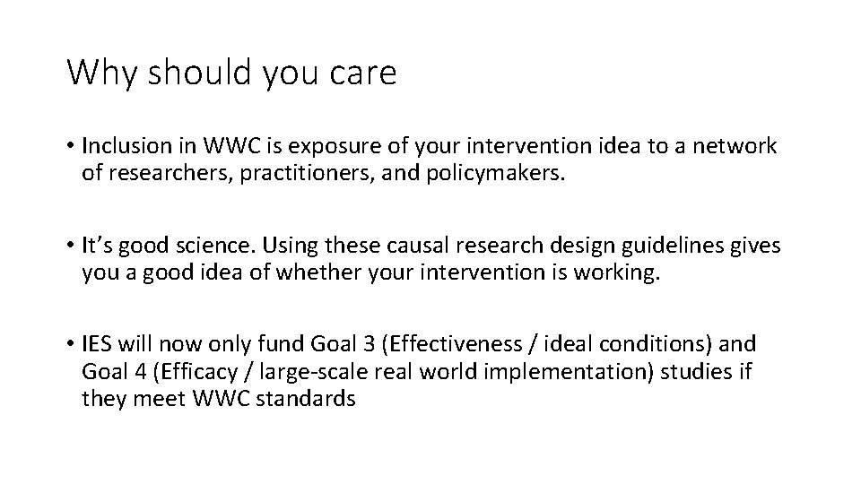 Why should you care • Inclusion in WWC is exposure of your intervention idea