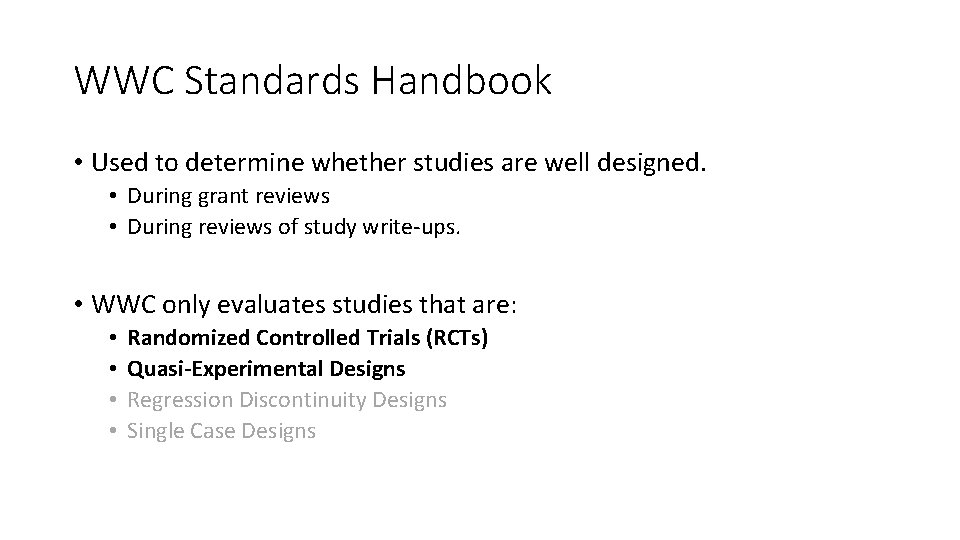 WWC Standards Handbook • Used to determine whether studies are well designed. • During